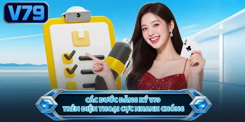 Các bước đăng ký V79 trên điện thoại cực nhanh chóng