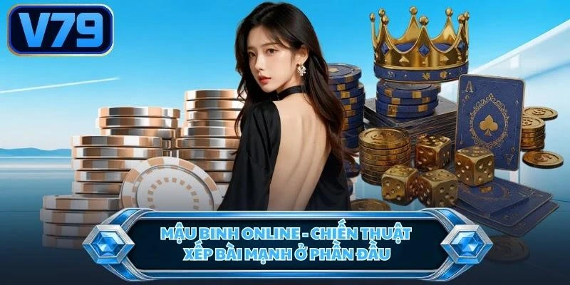 mau-binh-online-chien-thuat-xep-bai-manh-o-phan-dau Mậu Binh online - Chiến thuật xếp bài mạnh ở phần đầu