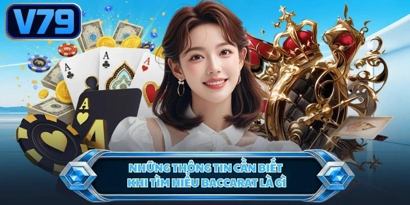 Những thông tin cần biết khi tìm hiểu Baccarat là gì