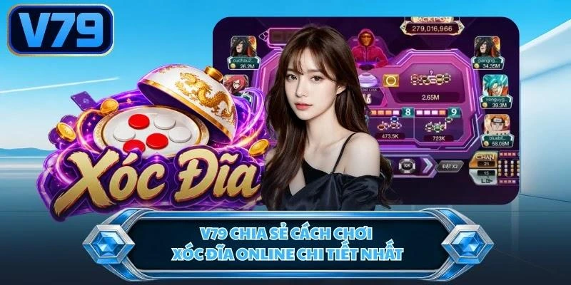 v79-chia-se-cach-choi-xoc-dia-online-chi-tiet-nhat V79 chia sẻ cách chơi xóc đĩa online chi tiết nhất